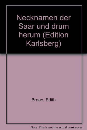 Necknamen der Saar und drum herum (Edition Karlsberg) (German Edition) (9783925192920) by Braun, Edith
