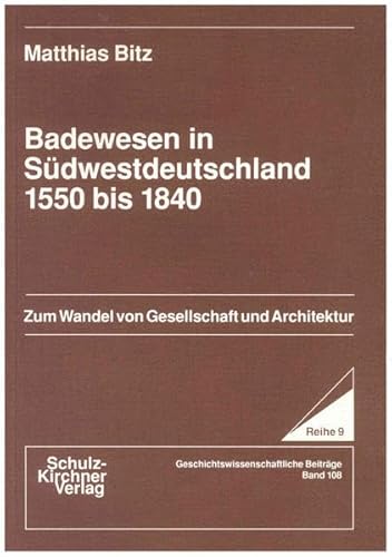 9783925196683: Badewesen in Sdwestdeutschland 1550 bis 1840: Zum Wandel von Gesellschaft und Architektur