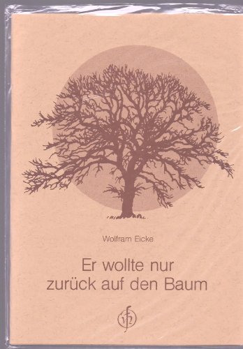 9783925197130: Er wollte nur zurck auf den Baum: Eine Erzhlung