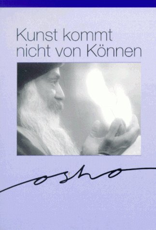 Kunst kommt nicht von Können - Osho