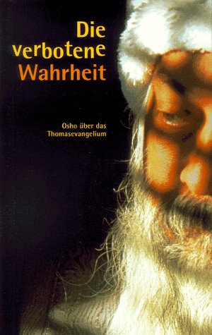 9783925205972: Die verbotene Wahrheit. Osho ber das Thomasevangelium