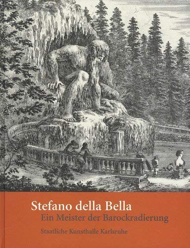 Stock image for Stefano della Bella: Ein Meister der Barockradierung. Zur Ausstellung Stefano della Bella. Ein Meister der Barockradierung in der Staatlichen Kunsthalle Karlsruhe vom 4. Juni bis zum 21. August 2005 for sale by medimops