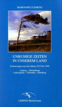 Beispielbild fr Unruhige Zeiten in unserem Land - Erinnerungen 1912-1948 Leipzig - Ahrenshoop - Ludwigslust - Chemnitz - Hamburg zum Verkauf von PRIMOBUCH