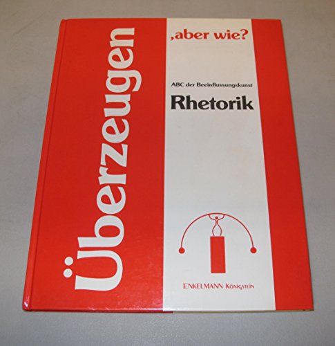 Beispielbild fr berzeugen, aber wie? Rhetorik. ABC der Beeinflussungskunst zum Verkauf von medimops