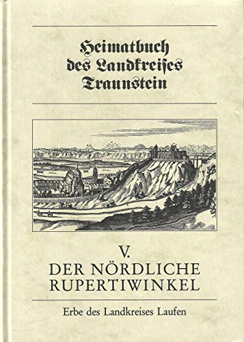Heimatbuch des Landkreises Traunstein / Der nördliche Rupertiwinkel: Erbe des Landkreises Laufen: BD V - Desconocido