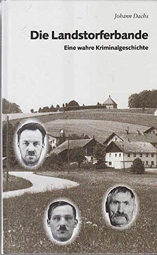 Stock image for Die Landstorferbande. Eine wahre Kriminalgeschichte for sale by medimops