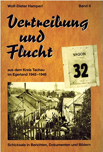 Vertreibung und Flucht aus dem Kreis Tachau im Egerland 1945 - 1948. Schicksale in Berichten, Dok...