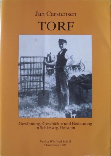9783925255007: Torf Gewinnung, Geschichte und Bedeutung in Schleswig-Holstein - Jan Carstensen