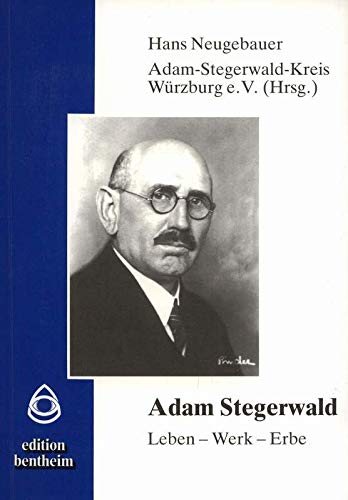 9783925265587: Adam Stegerwald: Leben, Werk, Erbe
