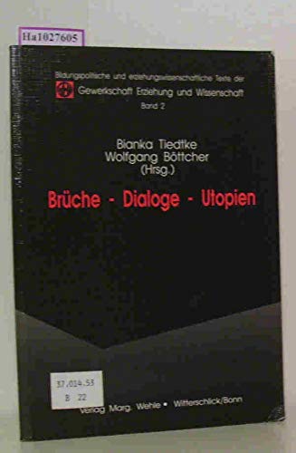 Stock image for Brche - Dialoge - Utopien. Dokumentation des Bildungspolitischen Kongresses "Grundsatzdialoge" der GEW vom 25./26.9.1992 in Hannover for sale by Versandantiquariat Felix Mcke