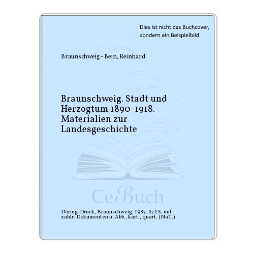 Braunschweig. Stadt und Herzogtum 1890-1918. Materialien zur Landesgeschichte