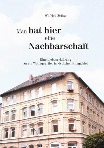 Beispielbild fr Man hat hier eine Nachbarschaft.Eine Liebeserklrung an ein Wohnquartier im stlichen Ringgebiet. zum Verkauf von antiquariat RABENSCHWARZ