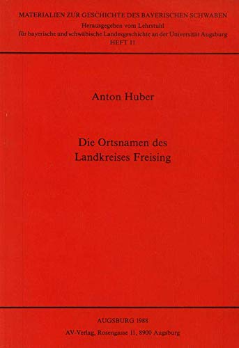 9783925274183: Die Ortsnamen des Landkreises Freising (Materialien zur Geschichte des Bayerischen Schwaben)