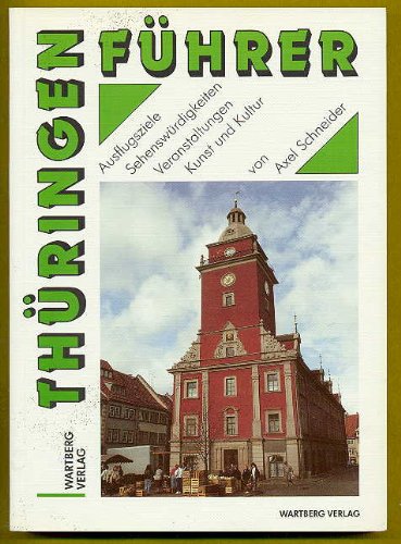 Thüringen-Führer. Ausflugsziele, Sehenswürdigkeiten, Veranstaltungen, Kunst und Kultur.