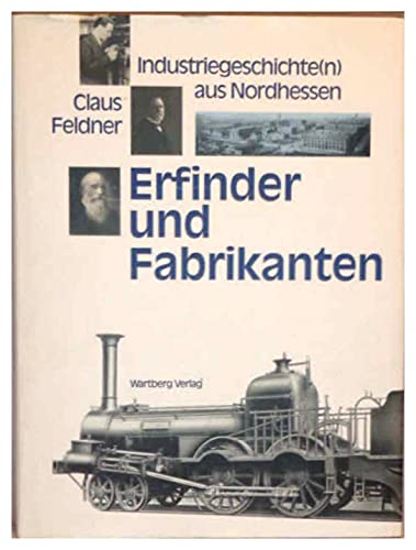 Beispielbild fr Erfinder und Fabrikanten. Industriegeschichte(n) aus Nordhessen. zum Verkauf von medimops