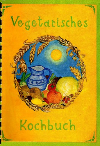 9783925289002: Vegetarisches Kochbuch. 680 Rezepte aus Gemüse, Getreide und Obst, Milch- und Sojaprodukten