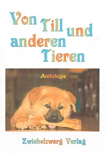 Beispielbild fr Von Till und anderen Tieren - Gedichte und Geschichten - guter Zustand zum Verkauf von Weisel