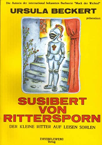 9783925323584: Susibert von Rittersporn - der kleine Ritter auf leisen Sohlen