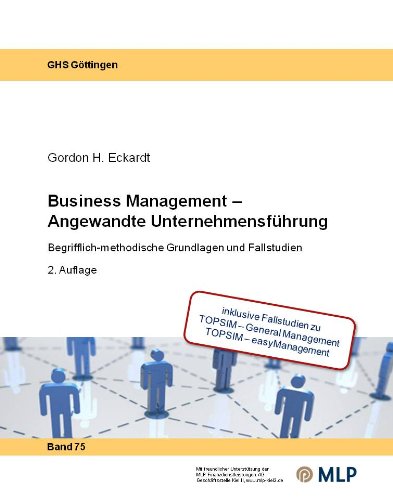 Beispielbild fr Business Management - Angewandte Unternehmensfhrung: Begrifflich-methodische Grundlagen und Fallstudien Wirtschaft Betriebswirtschaft Management Unternehmensfhrung Manager Allgemeine Betriebswirtschaftslehre BWL ABWL Business Management Fallstudien General Management Grundlagen Unternehmensfhrung Gordon H Eckardt Gttinger Handelswissenschaftliche Schriften; #75 zum Verkauf von BUCHSERVICE / ANTIQUARIAT Lars Lutzer