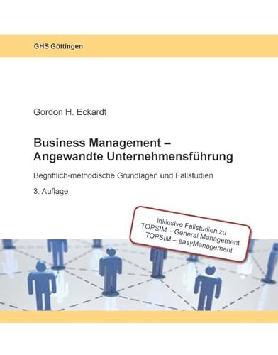 Business Management - Angewandte Unternehmensführung: Begrifflich-methodische Grundlagen und Fallstudien von Gordon H Eckardt - Gordon H Eckardt