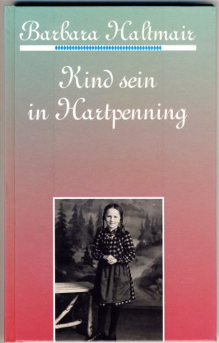 Kind sein in Hartpenning. Miniaturen aus einer Kindheit im Oberland