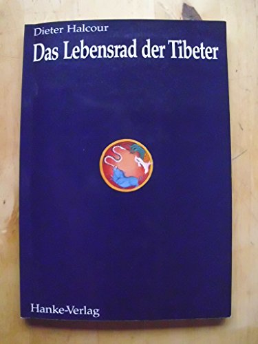 Das Lebensrad der Tibeter. - Dieter Halcour.