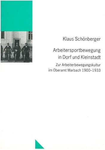 9783925340895: Arbeitersportbewegung in Dorf und Kleinstadt: Zur Arbeiterbewegungskultur im Oberamt Marbach, 1900-1933 (Untersuchungen des Ludwig-Uhland-Instituts der Universität Tübingen) (German Edition)