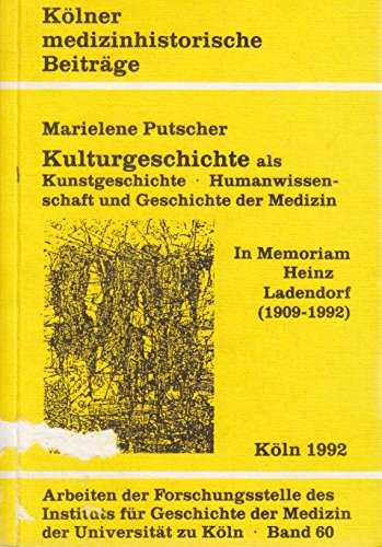 9783925341588: Kulturgeschichte als Kunstgeschichte, Humanwissenschaft und Geschichte der Medizin. In Memoriam Heinz Ladendorf (1909-1992)