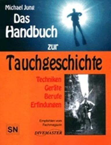 Beispielbild fr Das Handbuch zur Tauchgeschichte. Techniken. Gerte. Berufe. Erfindungen (Book on Demand) zum Verkauf von medimops