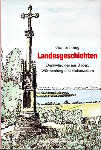 Landesgeschichten : Denkwürdiges aus Baden, Württemberg und Hohenzollern. Mit Zeichn. von Margit ...