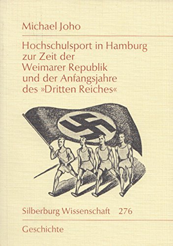 Hochschulsport in Hamburg zur Zeit der Weimarer Republik und der Anfangsjahre des Dritten Reiches. - Joho, Michael