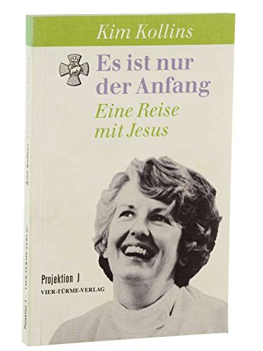 9783925352249: Es ist nur der Anfang. Eine Reise mit Jesus