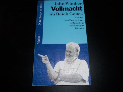 Beispielbild fr Vollmacht im Reich Gottes. Wie Sie das Evangelium vollmchtig verkndigen knnen zum Verkauf von medimops