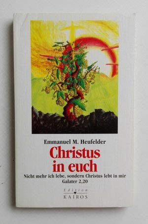 Christus in euch. Nicht mehr ich lebe, sondern Christus lebt in mir (Gal. 2,2)