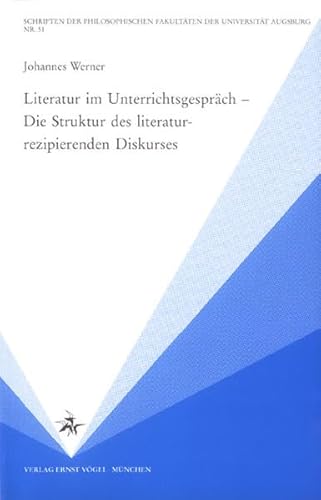 Beispielbild fr Literatur im Unterrichtsgesprch - Die Struktur des literaturrezipierenden Diskurses (Schriften der Philosophischen Fakultten der Universitt Augsburg) zum Verkauf von medimops