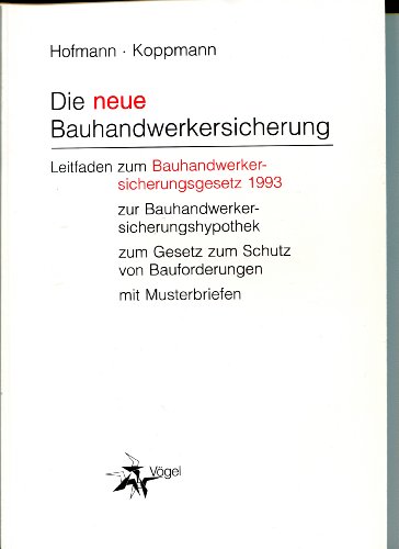 Stock image for Die Neue Bauhandwerkersicherung. Leitfaden zum Bauhandwerkersicherungsgesetz 1993 for sale by Gabis Bcherlager