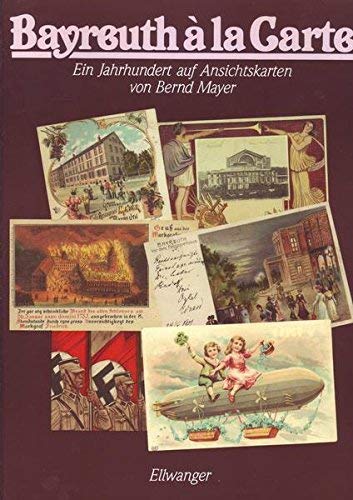 Bayreuth à la carte - ein Jahrhundert auf Ansichtskarten - Mayer, Bernd