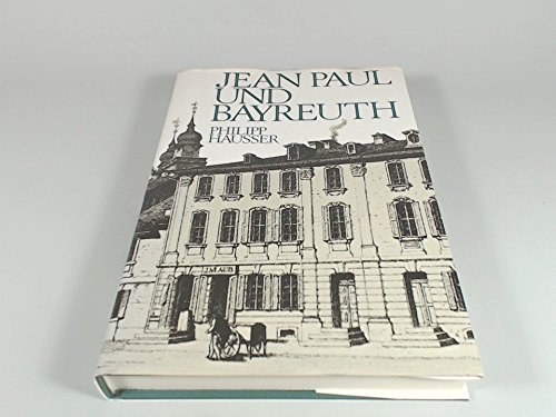 Jean Paul und Bayreuth. - Schriftenreihe Jean-Paul-Museum der Stadt Bayreuth. Verantwortlich: Man...