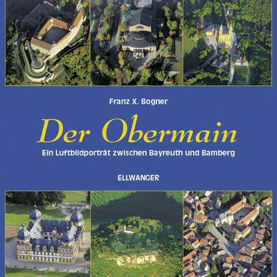 Beispielbild fr Der Obermain: Ein Luftbildportrt zwischen Bayreuth und Bamberg zum Verkauf von medimops