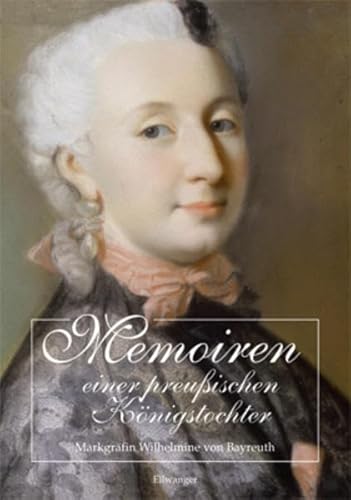 9783925361586: Memoiren einer preuischen Knigstochter: Markgrfin Wilhelmine von Bayreuth