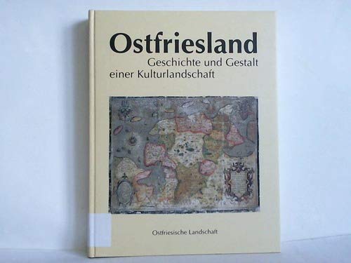 Ostfriesland Geschichte und Gestalt einer Kulturlandschaft - Karl-Ernst Behre / Hajo van Lengen (Hrsg.)
