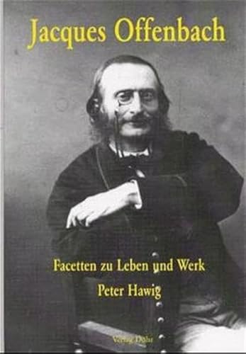 Beispielbild fr Jacques Offenbach. Facetten zu Leben und Werk (Sondereinband) von Peter Hawig (Autor) zum Verkauf von BUCHSERVICE / ANTIQUARIAT Lars Lutzer