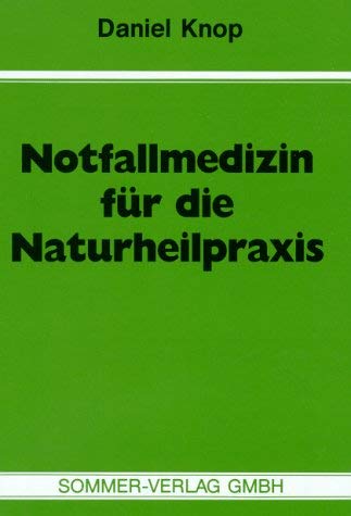 Stock image for Notfallmedizin in der Naturheilpraxis. Ein Ratgeber fr die Notfallversorgung in der Naturheilpraxis for sale by Bernhard Kiewel Rare Books