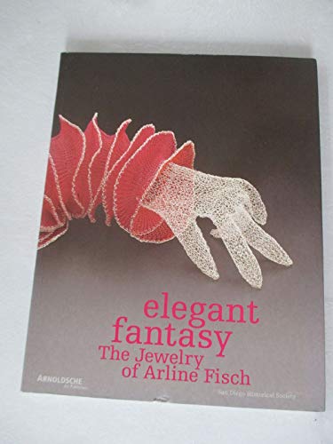 Imagen de archivo de Elegant Fantasy: The Jewelry of Arline Fisch (English and German Edition) a la venta por Oblivion Books