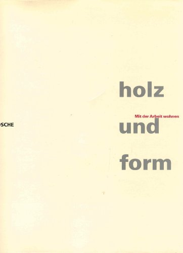 9783925369247: Holz und Form. Mit der Arbeit wohnen