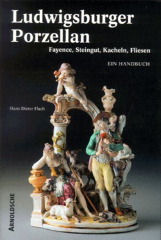 Stock image for Ludwigsburger Porzellan : Fayence, Steingut, Kacheln, Fliesen / Ein Handbuch. for sale by Antiquariat KAMAS