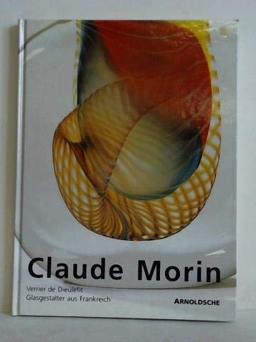 9783925369339: Claude Morin. Verrier de Dieulefit. Glasgestalter aus Frankreich