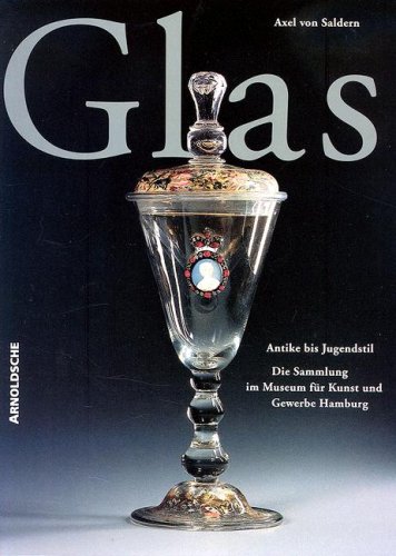 9783925369421: Glass: From Antiquity to Art Nouveau - The Collection at the Museum fur Kunst und Gewerbe in Hamburg