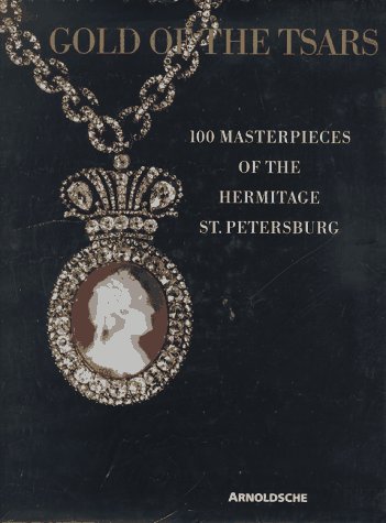 Imagen de archivo de Gold of the Tsars: 100 Masterpieces of the Hermitage, St. Petersburg a la venta por Books From California