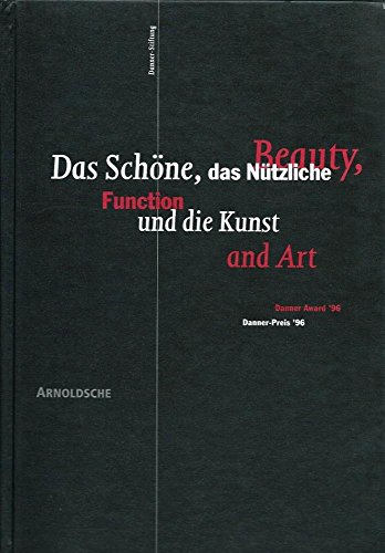 Beispielbild fr Das Schoene, das Nuetzliche und die Kunst / Beauty, Function and Art: Danner-Pres '96 / Danner Award '96 zum Verkauf von HPB-Ruby